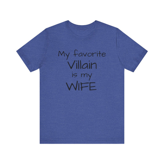 My Favorite Villain is my Wife Short Sleeve T-Shrit
