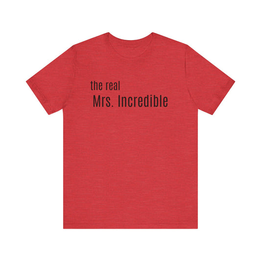 The REAL Mrs. Incredible Short Sleeve Tee