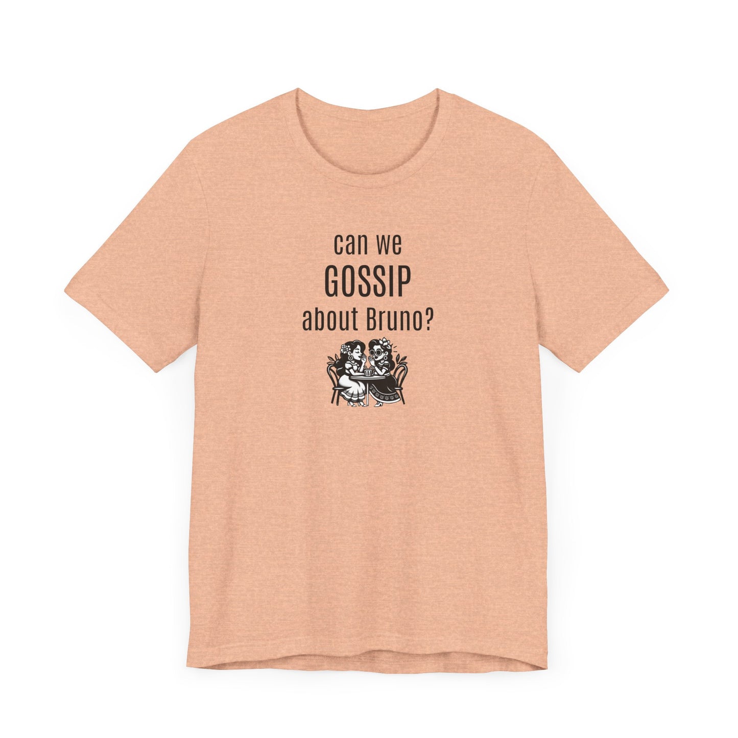 can we GOSSIP about Bruno?  Short Sleeve T-shirt