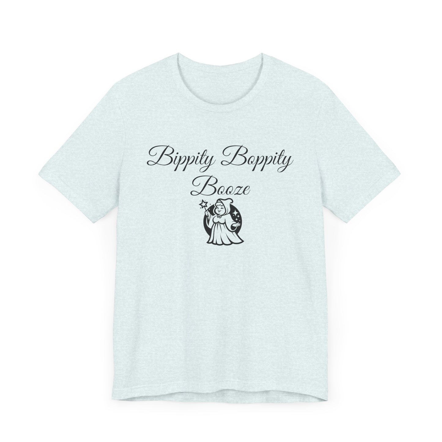 Bippity Boppity BoozeShort Sleeve Tee
