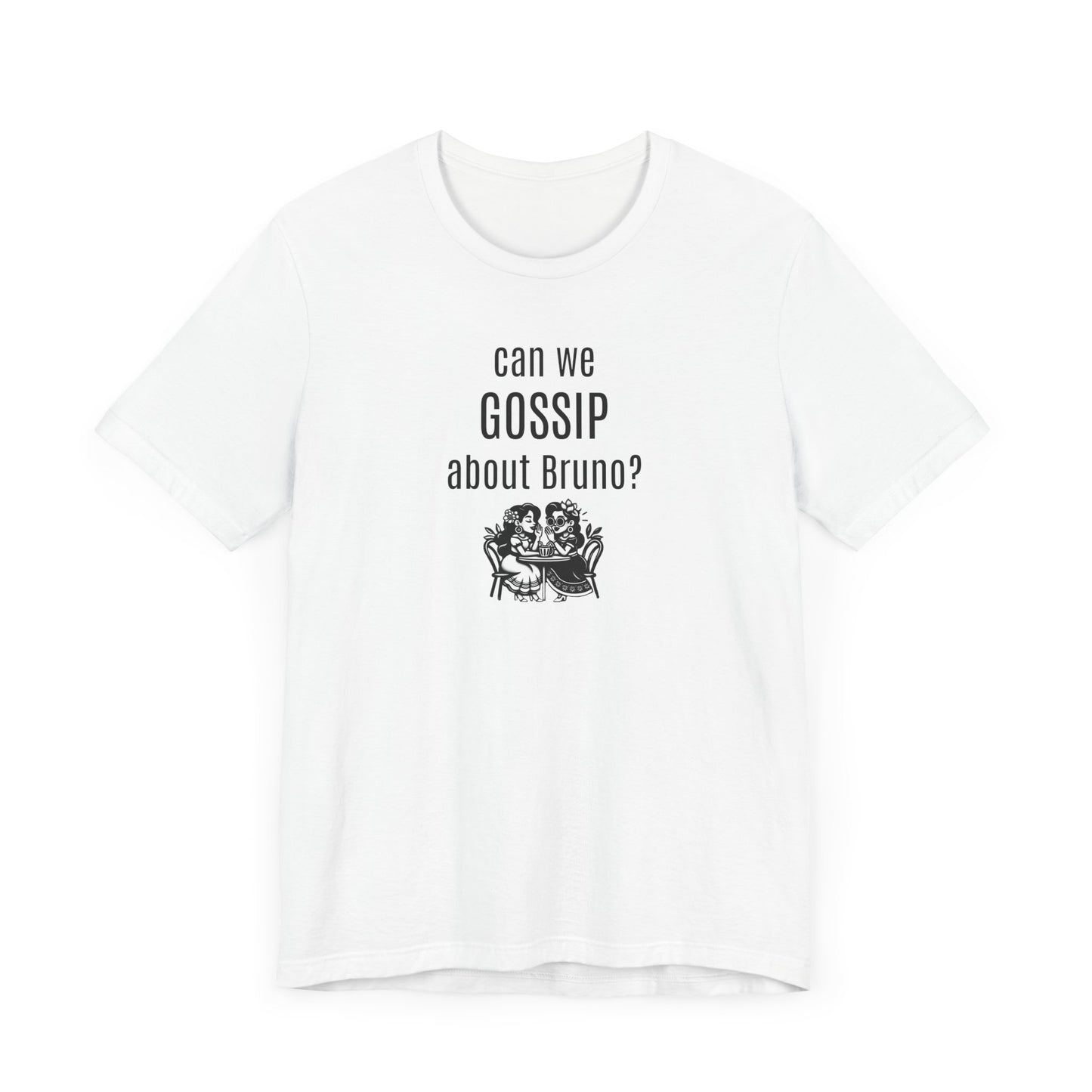 can we GOSSIP about Bruno?  Short Sleeve T-shirt